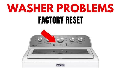 Ensure that the washer is completely powered down before proceeding to the next steps. . How to reset maytag washer to factory settings